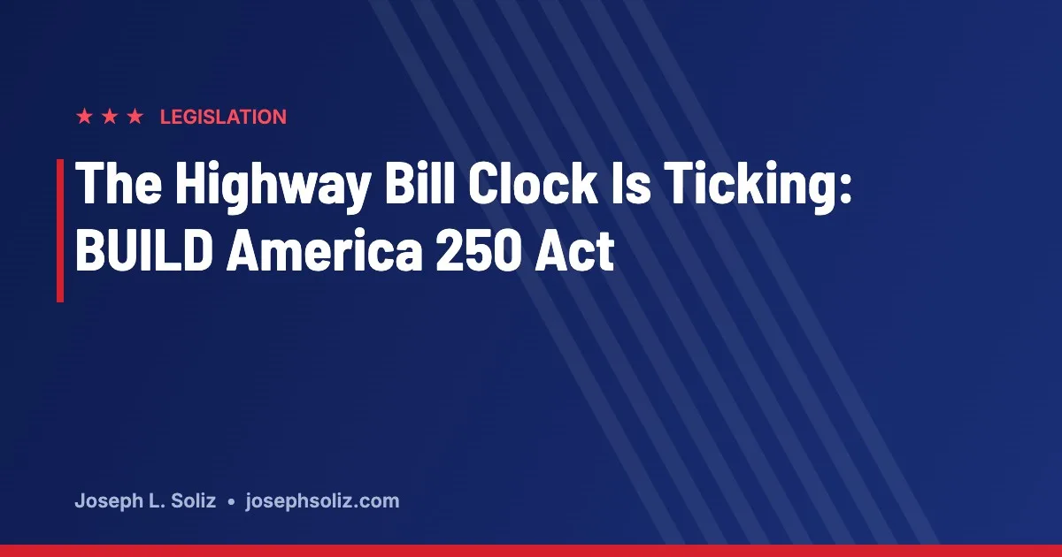 The Highway Bill Clock Is Ticking: What the BUILD America 250 Act Means for Trucking