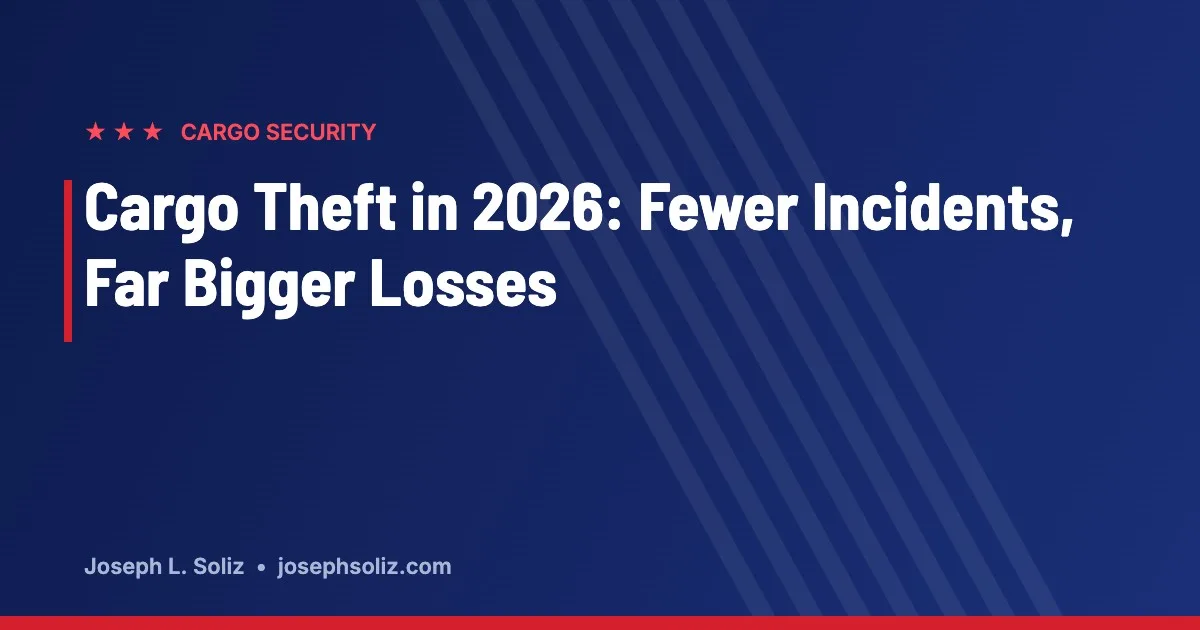 Cargo Theft in 2026: Fewer Incidents, Far Bigger Losses