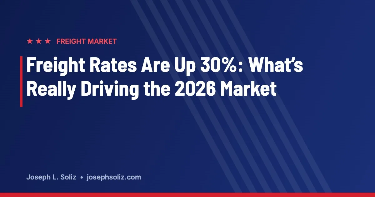 Freight Rates Are Up 30%: What’s Really Driving the 2026 Trucking Market